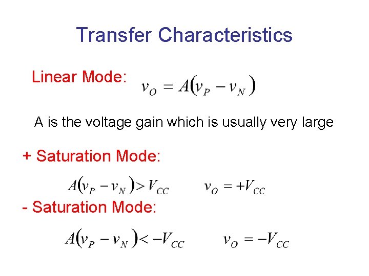 Transfer Characteristics Linear Mode: A is the voltage gain which is usually very large Transfer Characteristics Linear Mode: A is the voltage gain which is usually very large