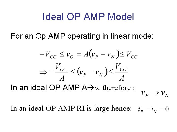 Ideal OP AMP Model For an Op AMP operating in linear mode: In an Ideal OP AMP Model For an Op AMP operating in linear mode: In an