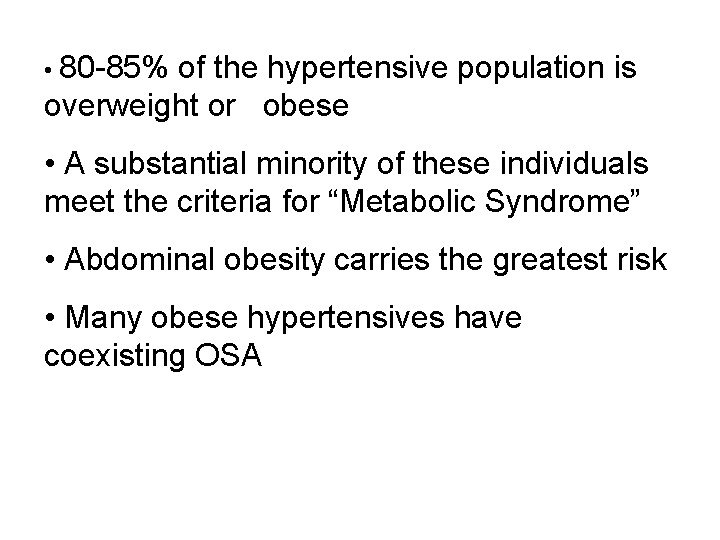 • 80 -85% of the hypertensive population is overweight or obese • A • 80 -85% of the hypertensive population is overweight or obese • A