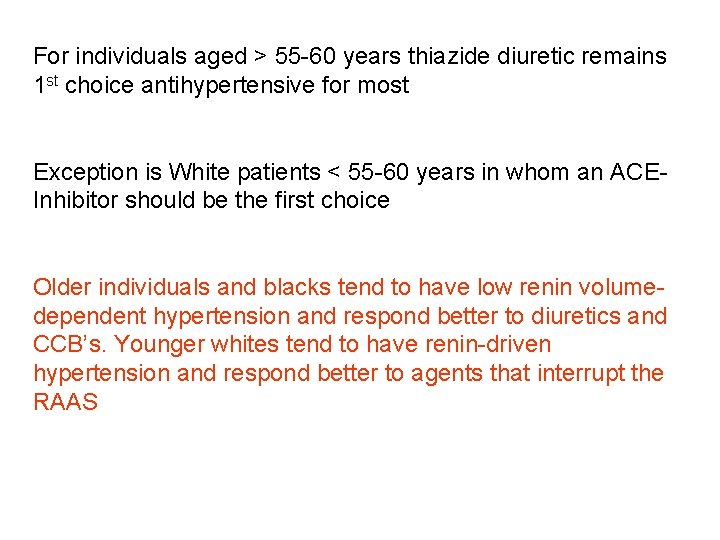 For individuals aged > 55 -60 years thiazide diuretic remains 1 st choice antihypertensive For individuals aged > 55 -60 years thiazide diuretic remains 1 st choice antihypertensive