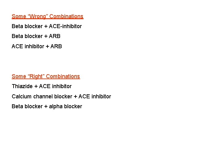 Some “Wrong” Combinations Beta blocker + ACE-inhibitor Beta blocker + ARB ACE inhibitor + Some “Wrong” Combinations Beta blocker + ACE-inhibitor Beta blocker + ARB ACE inhibitor +