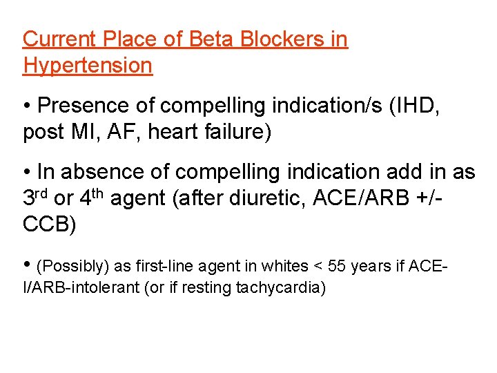 Current Place of Beta Blockers in Hypertension • Presence of compelling indication/s (IHD, post Current Place of Beta Blockers in Hypertension • Presence of compelling indication/s (IHD, post