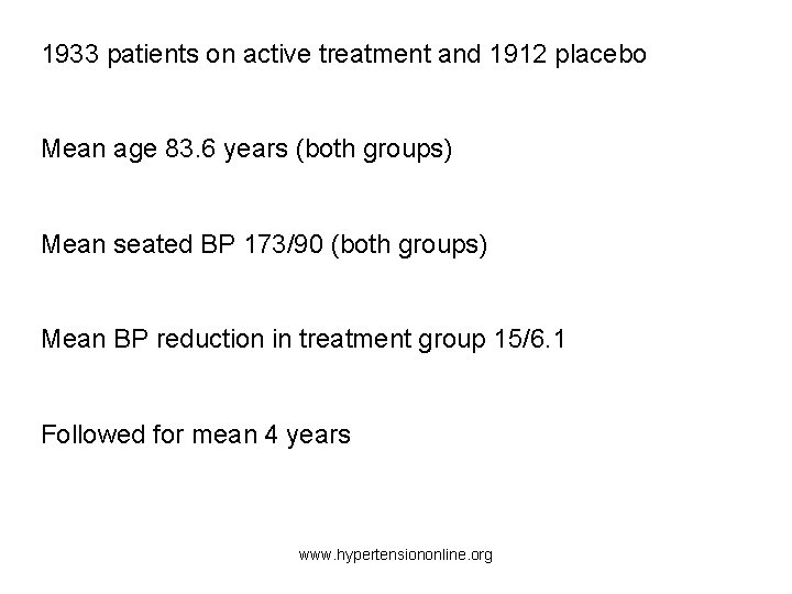 1933 patients on active treatment and 1912 placebo Mean age 83. 6 years (both 1933 patients on active treatment and 1912 placebo Mean age 83. 6 years (both