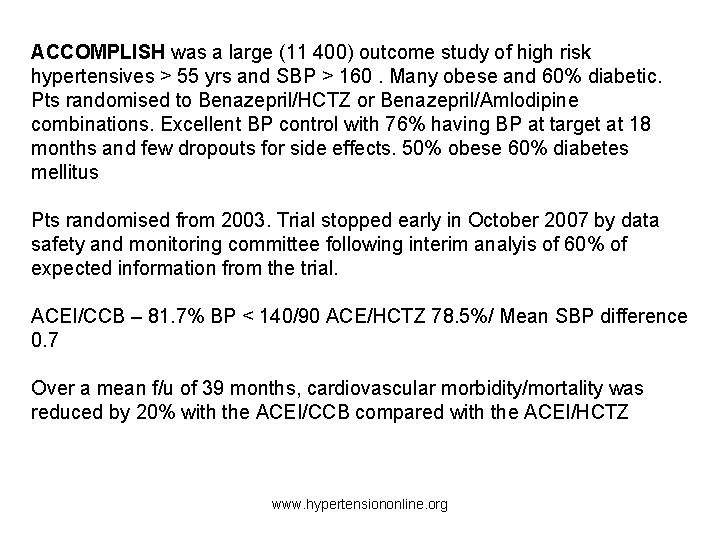 ACCOMPLISH was a large (11 400) outcome study of high risk hypertensives > 55 ACCOMPLISH was a large (11 400) outcome study of high risk hypertensives > 55