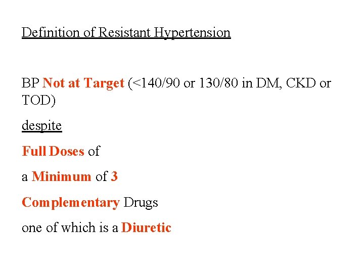 Definition of Resistant Hypertension BP Not at Target (<140/90 or 130/80 in DM, CKD Definition of Resistant Hypertension BP Not at Target (<140/90 or 130/80 in DM, CKD