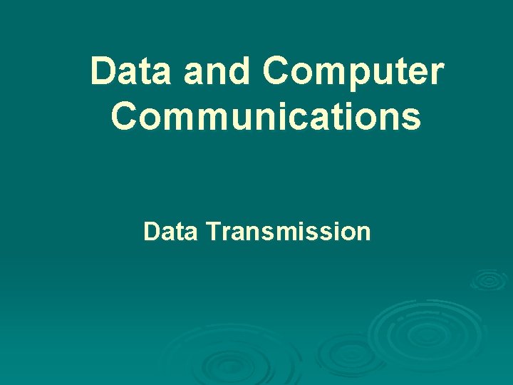 Data and Computer Communications Data Transmission 