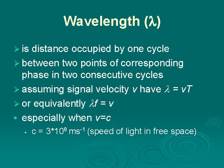 Wavelength ( ) Ø is distance occupied by one cycle Ø between two points