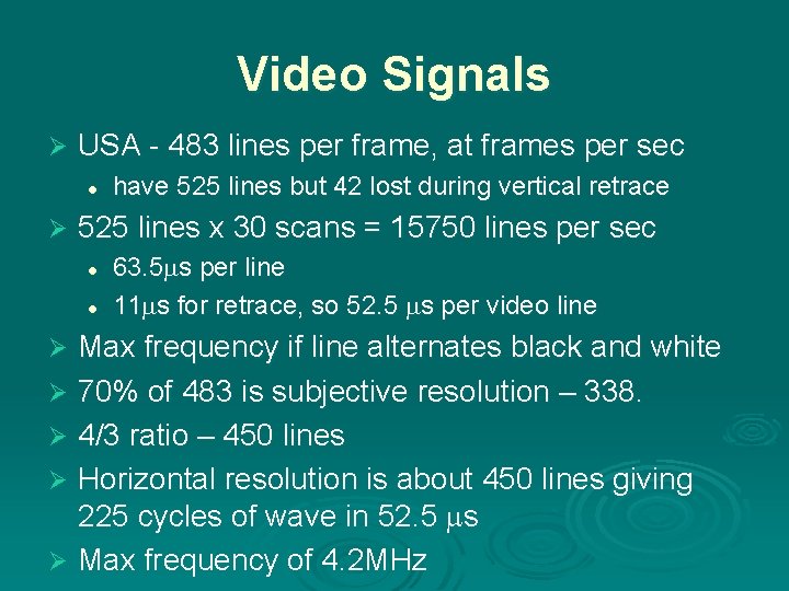 Video Signals Ø USA - 483 lines per frame, at frames per sec l