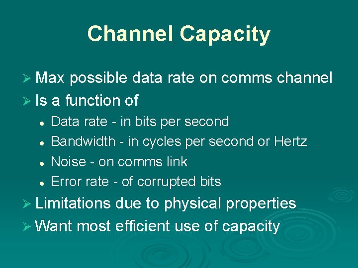 Channel Capacity Ø Max possible data rate on comms channel Ø Is a function