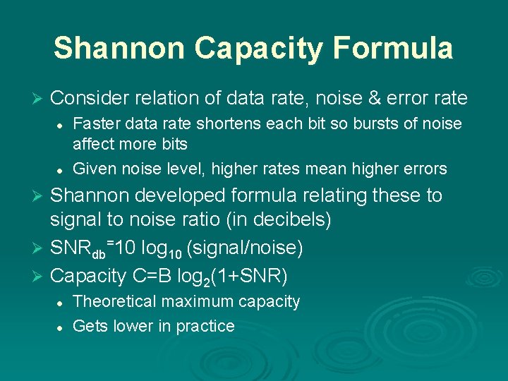 Shannon Capacity Formula Ø Consider relation of data rate, noise & error rate l