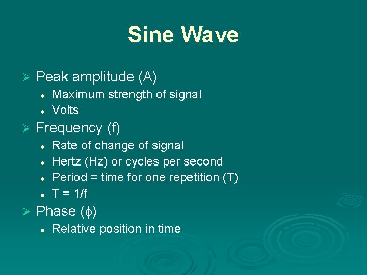 Sine Wave Ø Peak amplitude (A) l l Ø Frequency (f) l l Ø