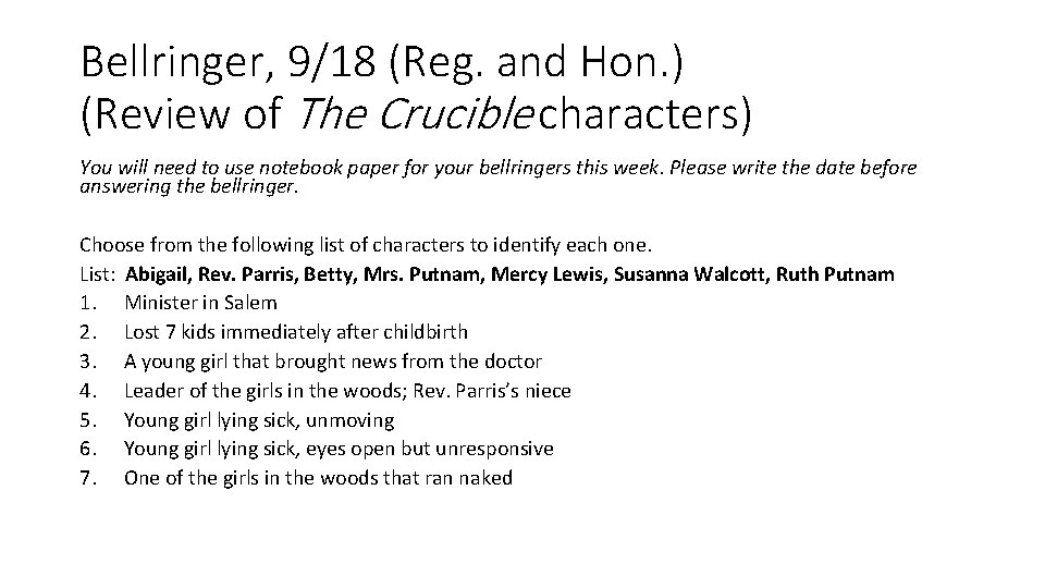 Bellringer, 9/18 (Reg. and Hon. ) (Review of The Crucible characters) You will need