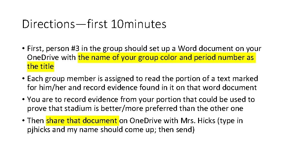 Directions—first 10 minutes • First, person #3 in the group should set up a