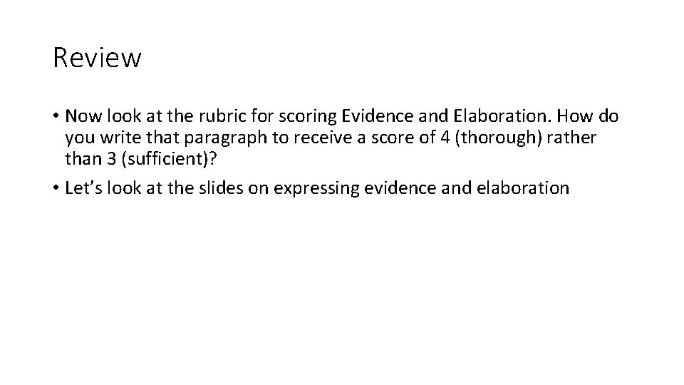 Review • Now look at the rubric for scoring Evidence and Elaboration. How do