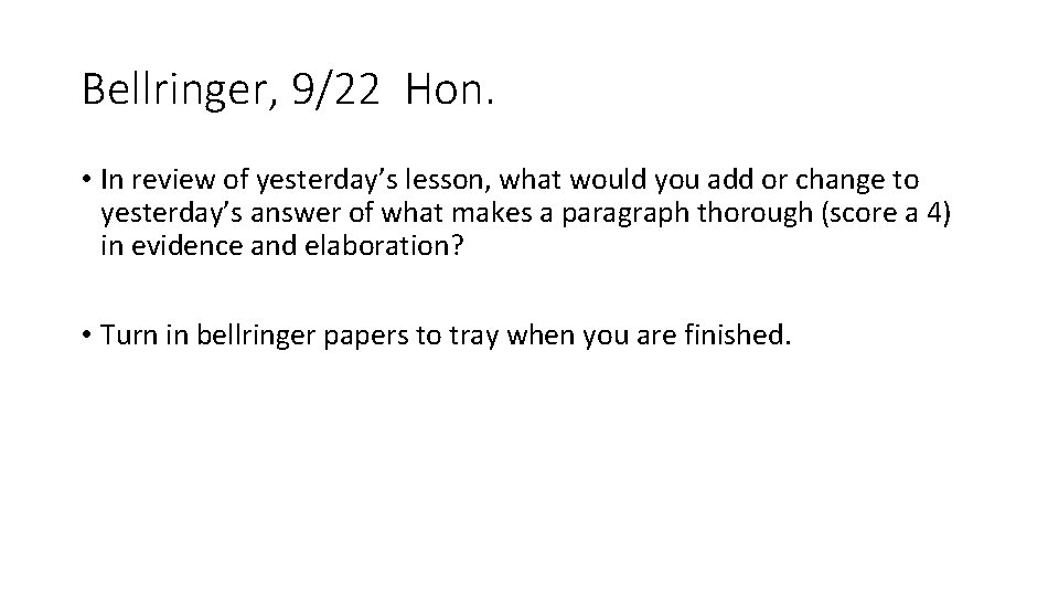 Bellringer, 9/22 Hon. • In review of yesterday’s lesson, what would you add or