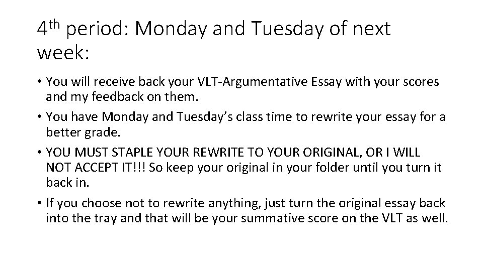 4 th period: Monday and Tuesday of next week: • You will receive back