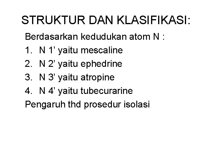 STRUKTUR DAN KLASIFIKASI: Berdasarkan kedudukan atom N : 1. N 1’ yaitu mescaline 2.