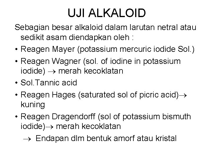 UJI ALKALOID Sebagian besar alkaloid dalam larutan netral atau sedikit asam diendapkan oleh :