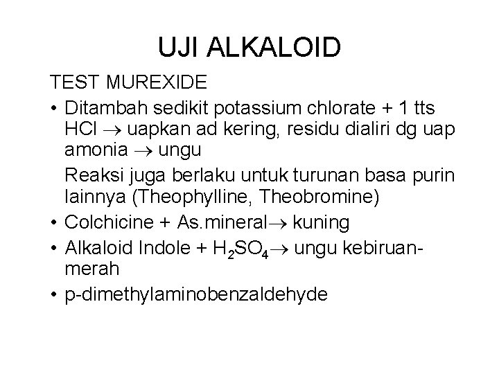 UJI ALKALOID TEST MUREXIDE • Ditambah sedikit potassium chlorate + 1 tts HCl uapkan