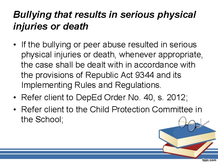 Bullying that results in serious physical injuries or death • If the bullying or