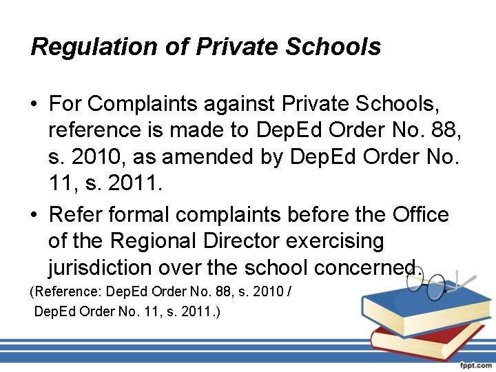 Regulation of Private Schools • For Complaints against Private Schools, reference is made to