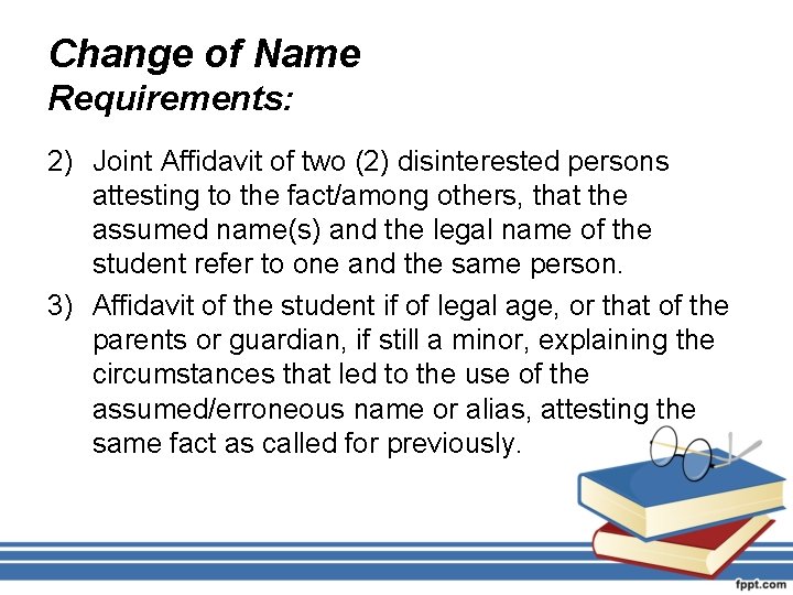 Change of Name Requirements: 2) Joint Affidavit of two (2) disinterested persons attesting to