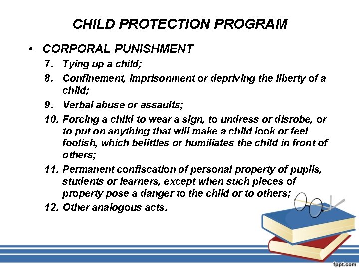 CHILD PROTECTION PROGRAM • CORPORAL PUNISHMENT 7. Tying up a child; 8. Confinement, imprisonment