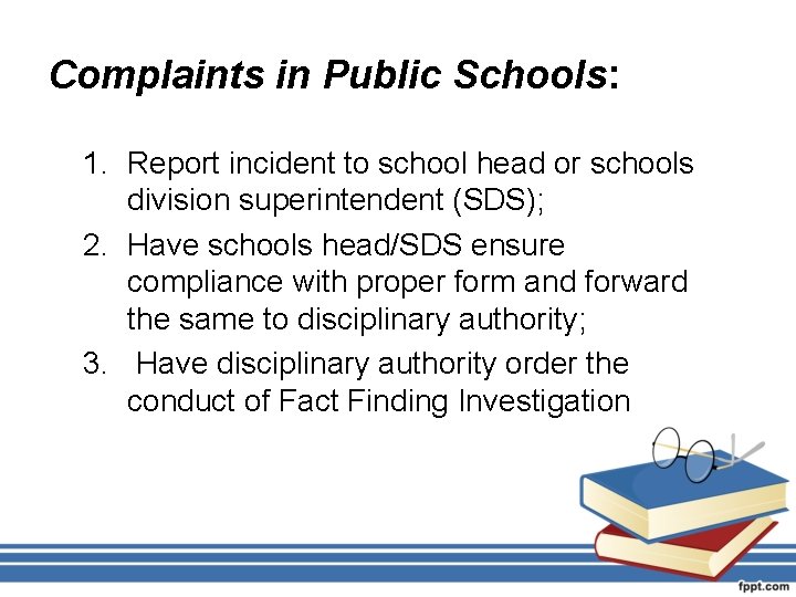 Complaints in Public Schools: 1. Report incident to school head or schools division superintendent