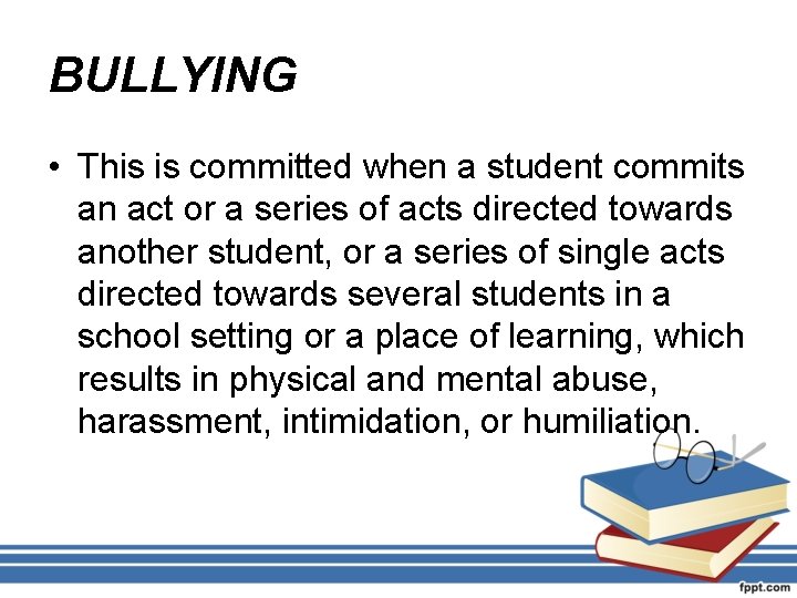 BULLYING • This is committed when a student commits an act or a series