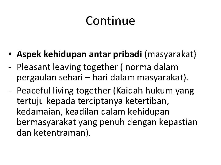 Continue • Aspek kehidupan antar pribadi (masyarakat) - Pleasant leaving together ( norma dalam