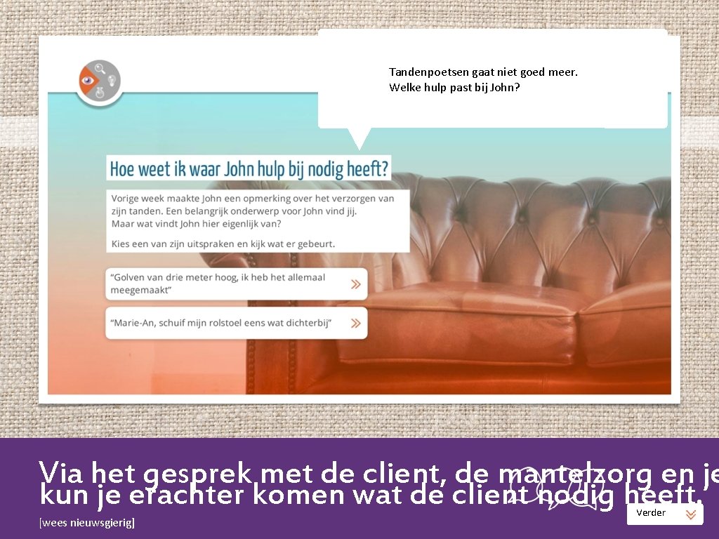 Tandenpoetsen gaat niet goed meer. Welke hulp past bij John? Via het gesprek met