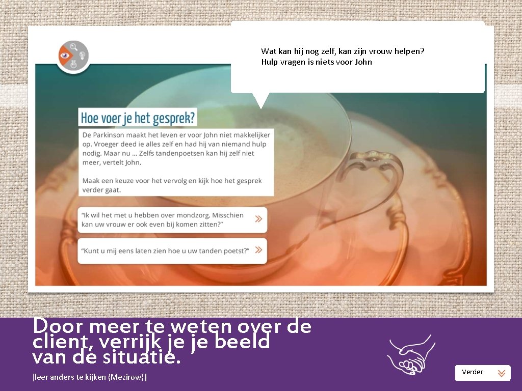 Wat kan hij nog zelf, kan zijn vrouw helpen? Hulp vragen is niets voor