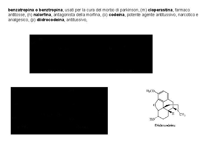 benzatropina o benztropina, usati per la cura del morbo di parkinson, (m) cloperastina, farmaco