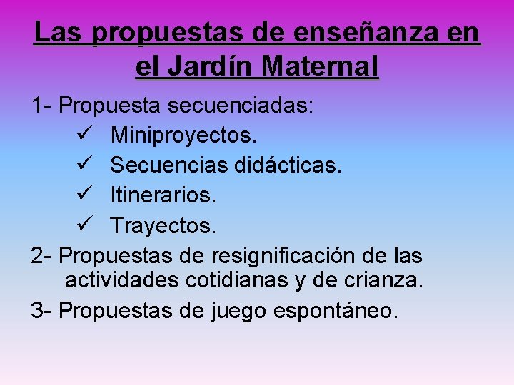 Las propuestas de enseñanza en el Jardín Maternal 1 - Propuesta secuenciadas: ü Miniproyectos.