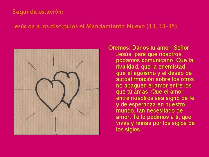Segunda estación: Jesús da a los discípulos el Mandamiento Nuevo (13, 33 -35) Oremos: