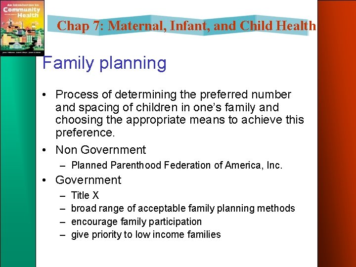 Chap 7: Maternal, Infant, and Child Health Family planning • Process of determining the