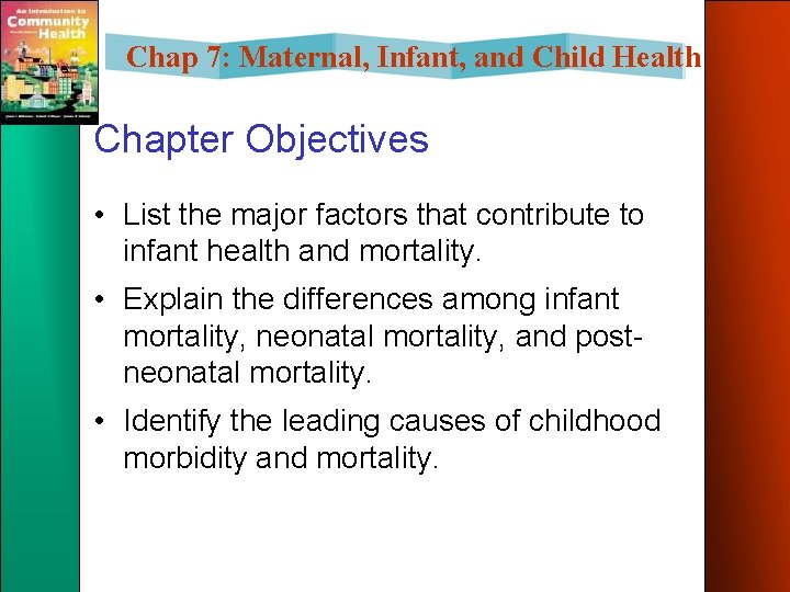 Chap 7: Maternal, Infant, and Child Health Chapter Objectives • List the major factors