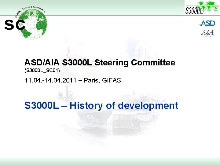 ASD/AIA S 3000 L Steering Committee (S 3000 L_SC 01) 11. 04. -14. 04.