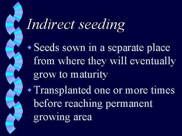 Indirect seeding w Seeds sown in a separate place from where they will eventually