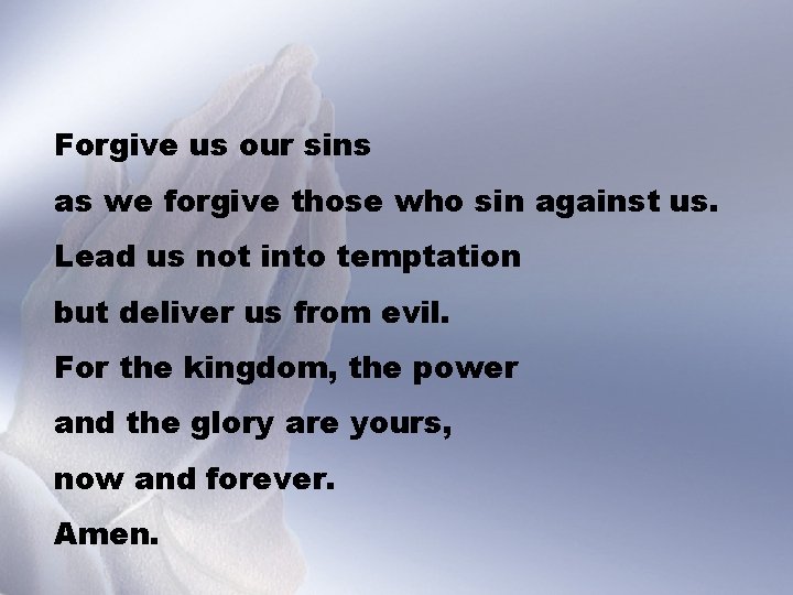 Forgive us our sins as we forgive those who sin against us. Lead us
