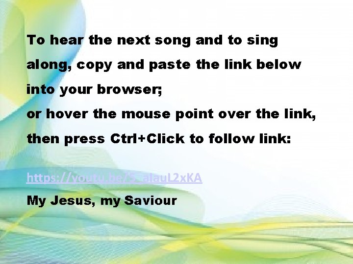 To hear the next song and to sing along, copy and paste the link