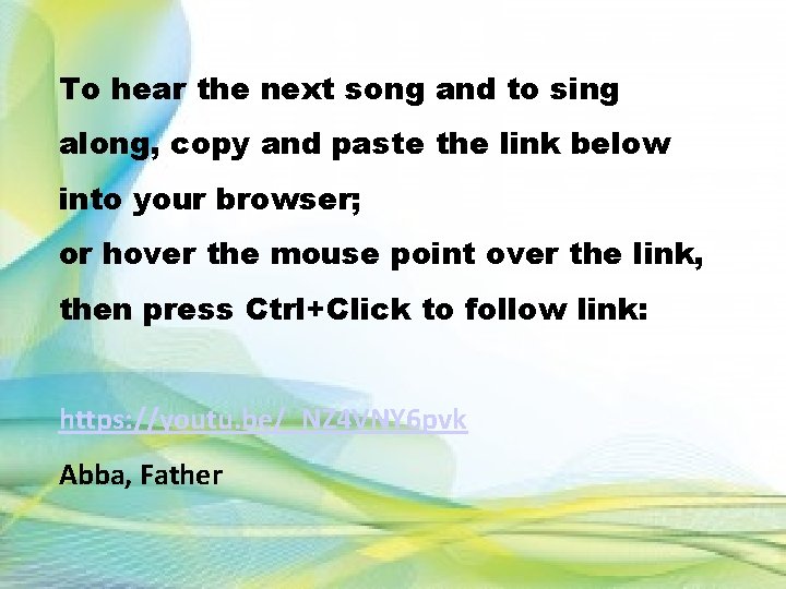 To hear the next song and to sing along, copy and paste the link