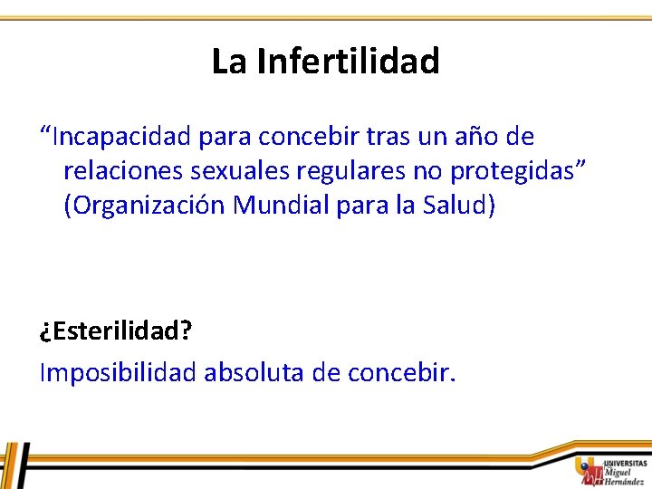 La Infertilidad “Incapacidad para concebir tras un año de relaciones sexuales regulares no protegidas”