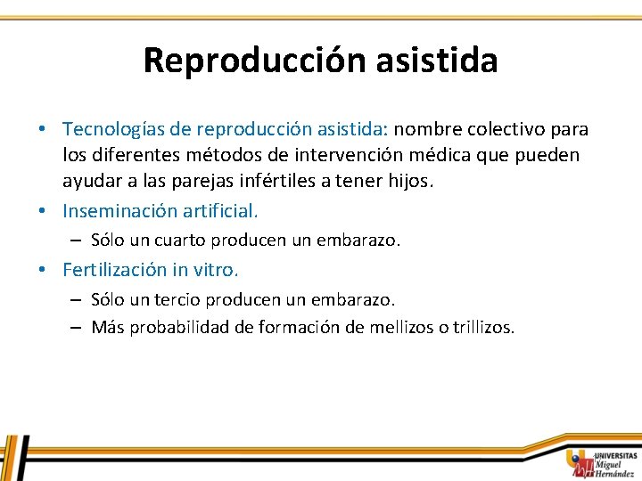 Reproducción asistida • Tecnologías de reproducción asistida: nombre colectivo para los diferentes métodos de