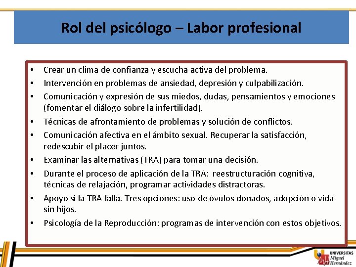 Rol del psicólogo – Labor profesional • • • Crear un clima de confianza