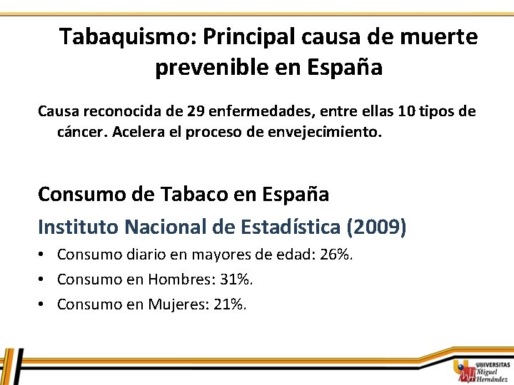 Tabaquismo: Principal causa de muerte prevenible en España Causa reconocida de 29 enfermedades, entre