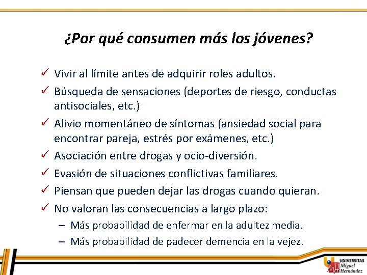 ¿Por qué consumen más los jóvenes? ü Vivir al límite antes de adquirir roles