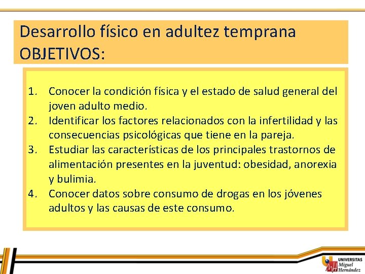 Desarrollo físico en adultez temprana OBJETIVOS: 1. Conocer la condición física y el estado