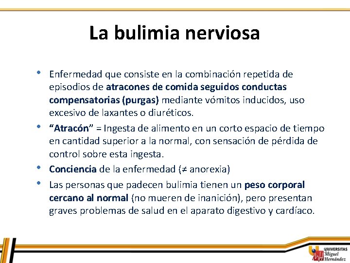 La bulimia nerviosa • • Enfermedad que consiste en la combinación repetida de episodios