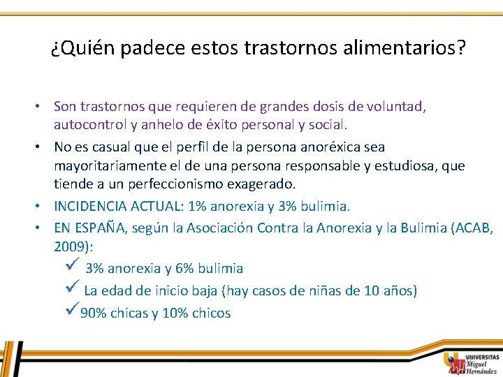 ¿Quién padece estos trastornos alimentarios? • Son trastornos que requieren de grandes dosis de